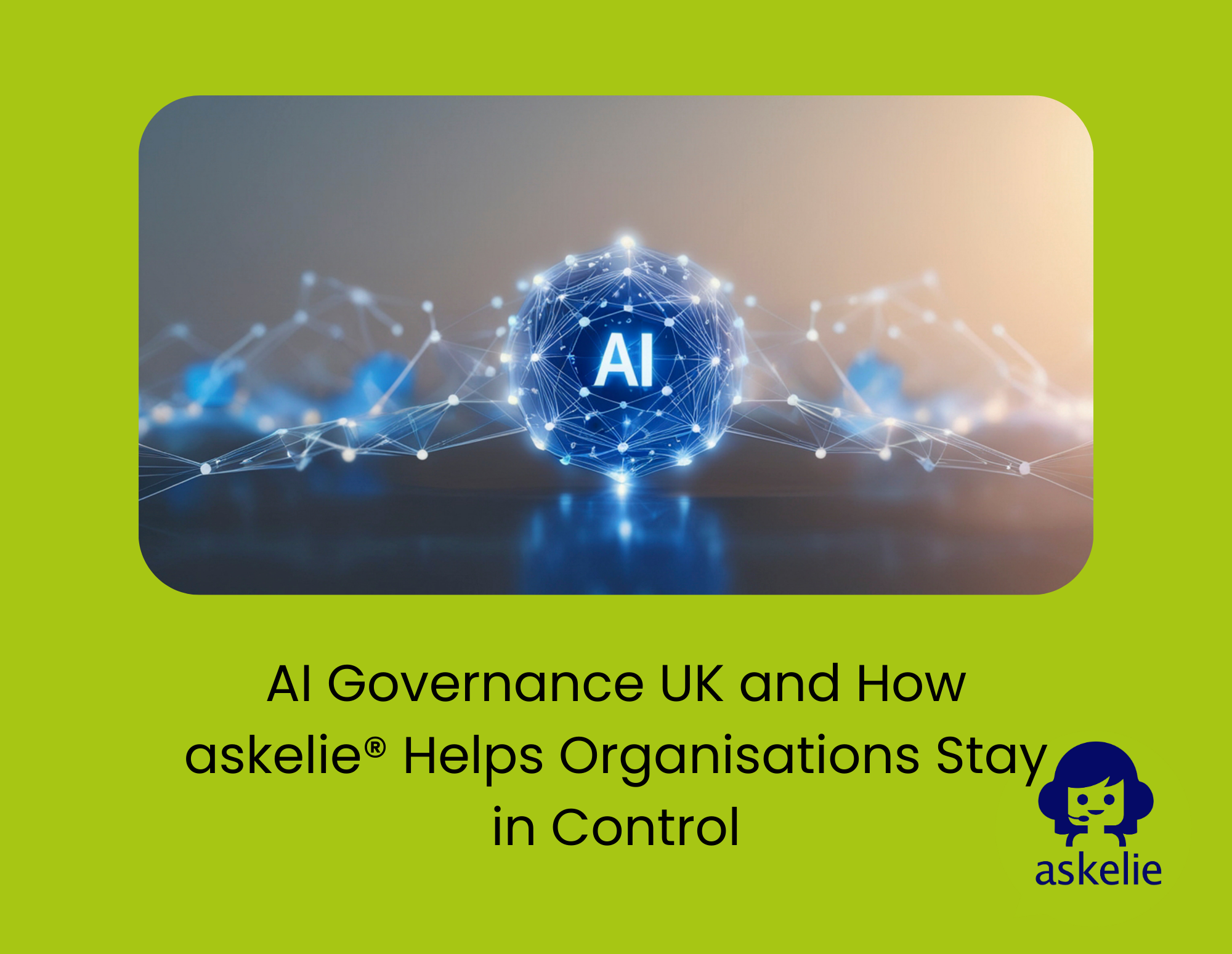 AI Governance UK and How askelie® Helps Organisations Stay in Control