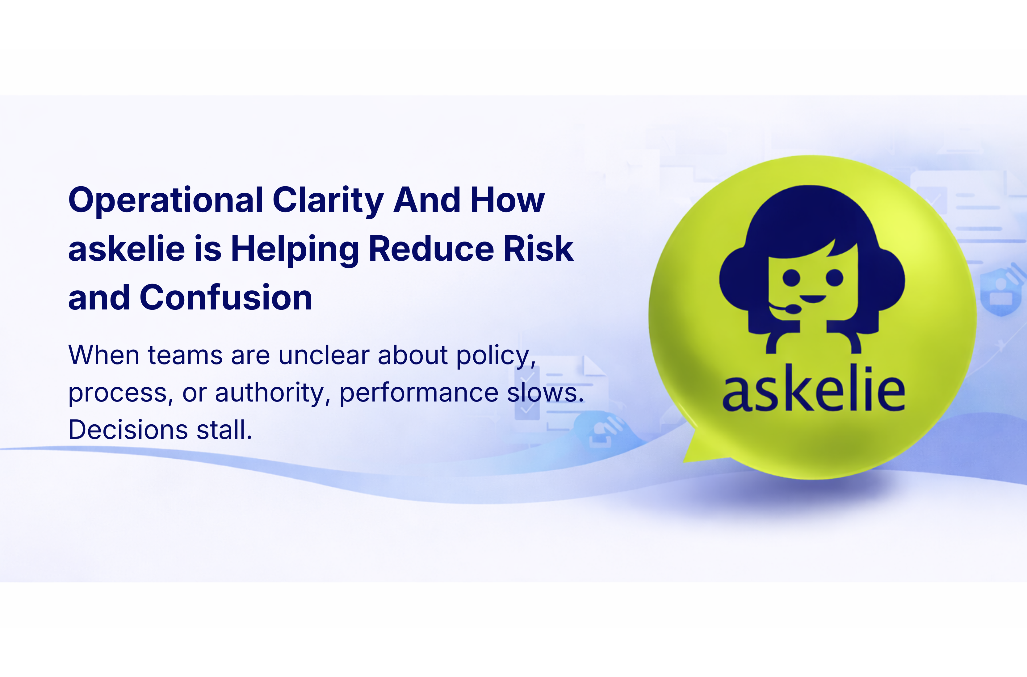 Askelie improves clarity and decision-making.