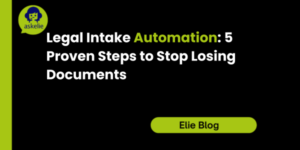 Legal Intake Automation: 5 Proven Steps to Stop Losing Documents